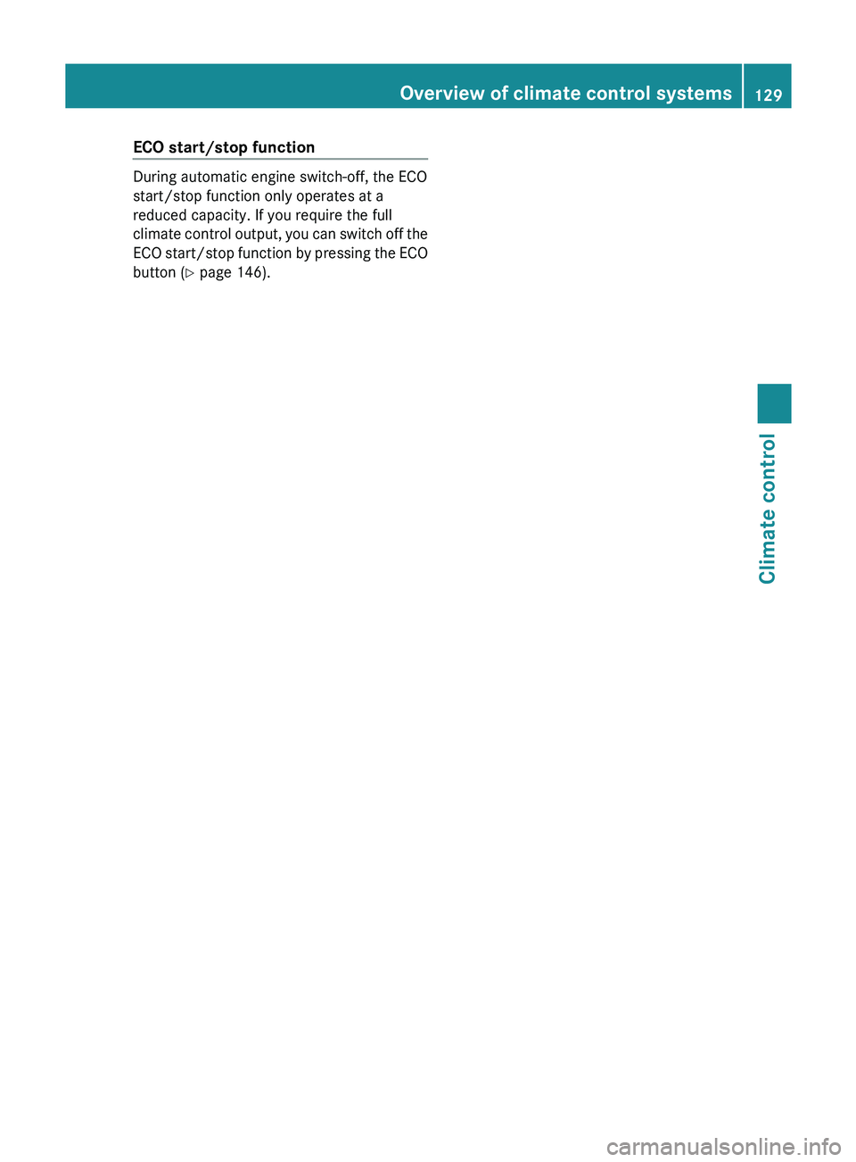 MERCEDES-BENZ GLK-CLASS SUV 2013 Owners Manual ECO start/stop function
During automatic engine switch-off, the ECO
start/stop function only operates at a
reduced capacity. If you require the full
climate control output, you
can
switch off the
EC MERCEDES-BENZ GLK-CLASS SUV 2013 Owners Manual ECO start/stop function
During automatic engine switch-off, the ECO
start/stop function only operates at a
reduced capacity. If you require the full
climate control output, you
can
switch off the
EC