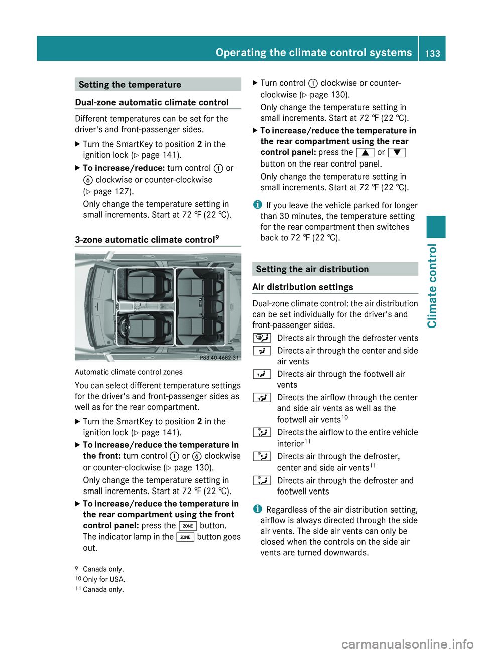 MERCEDES-BENZ GLK-CLASS SUV 2013 Owners Manual Setting the temperature
Dual-zone automatic climate control Different temperatures can be set for the
driver's and front-passenger sides.
X
Turn the SmartKey to position 2 in the
ignition lock (Y MERCEDES-BENZ GLK-CLASS SUV 2013 Owners Manual Setting the temperature
Dual-zone automatic climate control Different temperatures can be set for the
driver's and front-passenger sides.
X
Turn the SmartKey to position 2 in the
ignition lock (Y