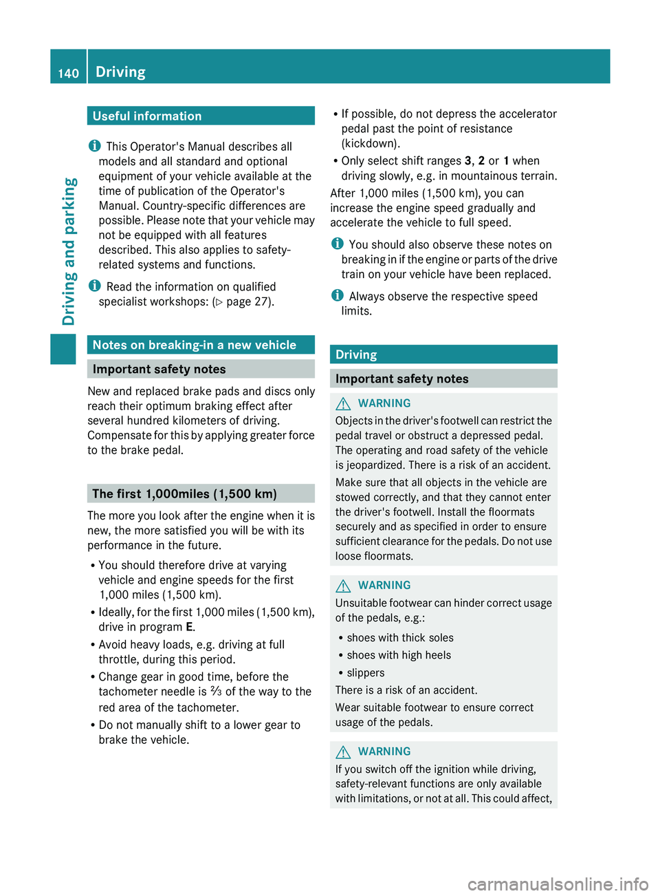 MERCEDES-BENZ GLK-CLASS SUV 2013 Owners Manual Useful information
i This Operator's Manual describes all
models and all standard and optional
equipment of your vehicle available at the
time of publication of the Operator's
Manual. Country- MERCEDES-BENZ GLK-CLASS SUV 2013 Owners Manual Useful information
i This Operator's Manual describes all
models and all standard and optional
equipment of your vehicle available at the
time of publication of the Operator's
Manual. Country-