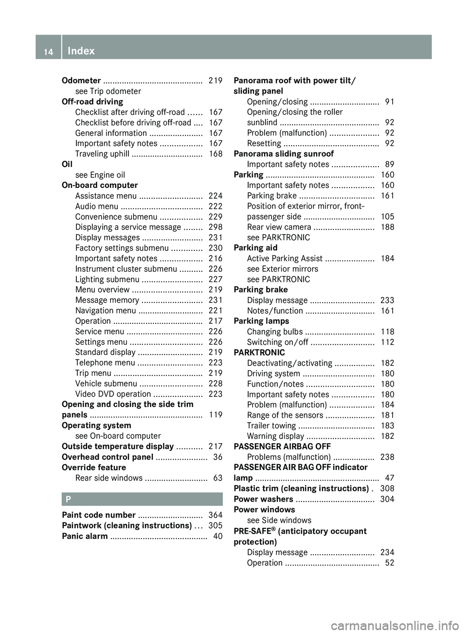 MERCEDES-BENZ GLK-CLASS SUV 2013  Owners Manual Odometer ...........................................
219
see Trip odometer      
                               
Off-road driving
Checklist after driving off-road ...... 167
Checklist before driving o