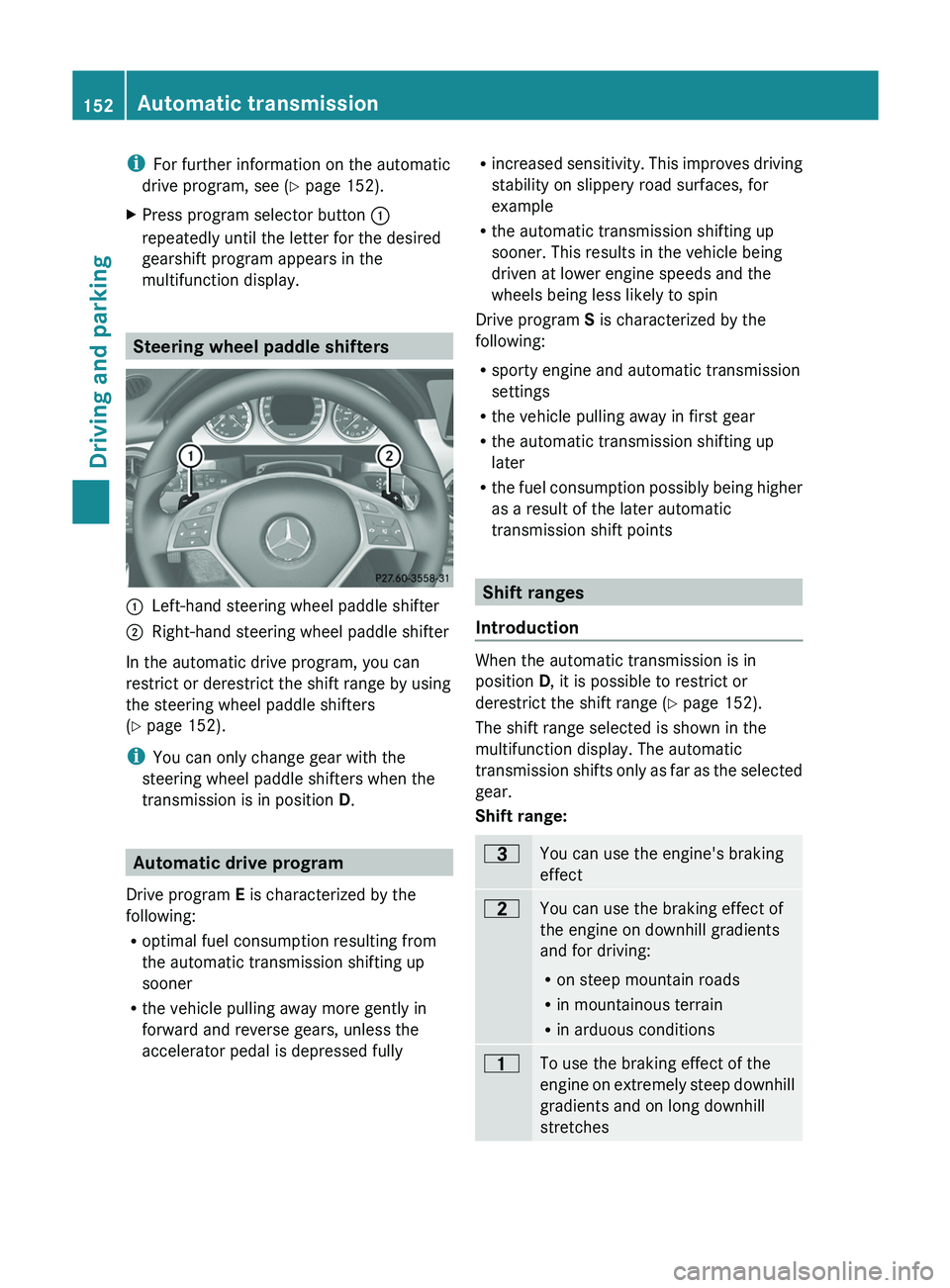 MERCEDES-BENZ GLK-CLASS SUV 2013 Owners Manual i
For further information on the automatic
drive program, see ( Y page 152).
X Press program selector button 0043
repeatedly until the letter for the desired
gearshift program appears in the
multifunc MERCEDES-BENZ GLK-CLASS SUV 2013 Owners Manual i
For further information on the automatic
drive program, see ( Y page 152).
X Press program selector button 0043
repeatedly until the letter for the desired
gearshift program appears in the
multifunc