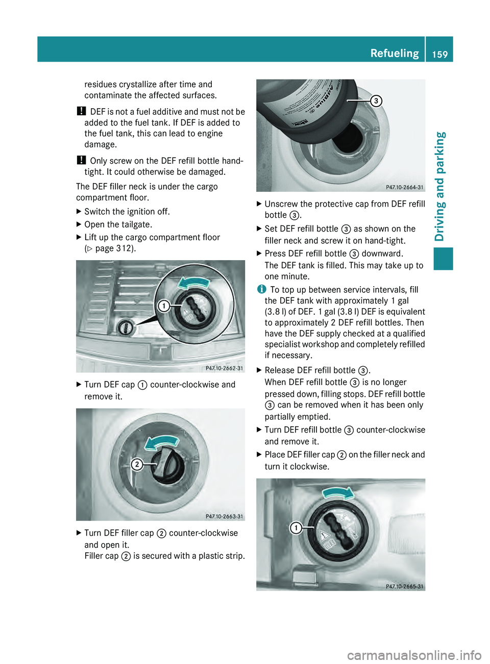 MERCEDES-BENZ GLK-CLASS SUV 2013 Owners Manual residues crystallize after time and
contaminate the affected surfaces.
! DEF is not a fuel
additive and must not be
added to the fuel tank. If DEF is added to
the fuel tank, this can lead to engine MERCEDES-BENZ GLK-CLASS SUV 2013 Owners Manual residues crystallize after time and
contaminate the affected surfaces.
! DEF is not a fuel
additive and must not be
added to the fuel tank. If DEF is added to
the fuel tank, this can lead to engine