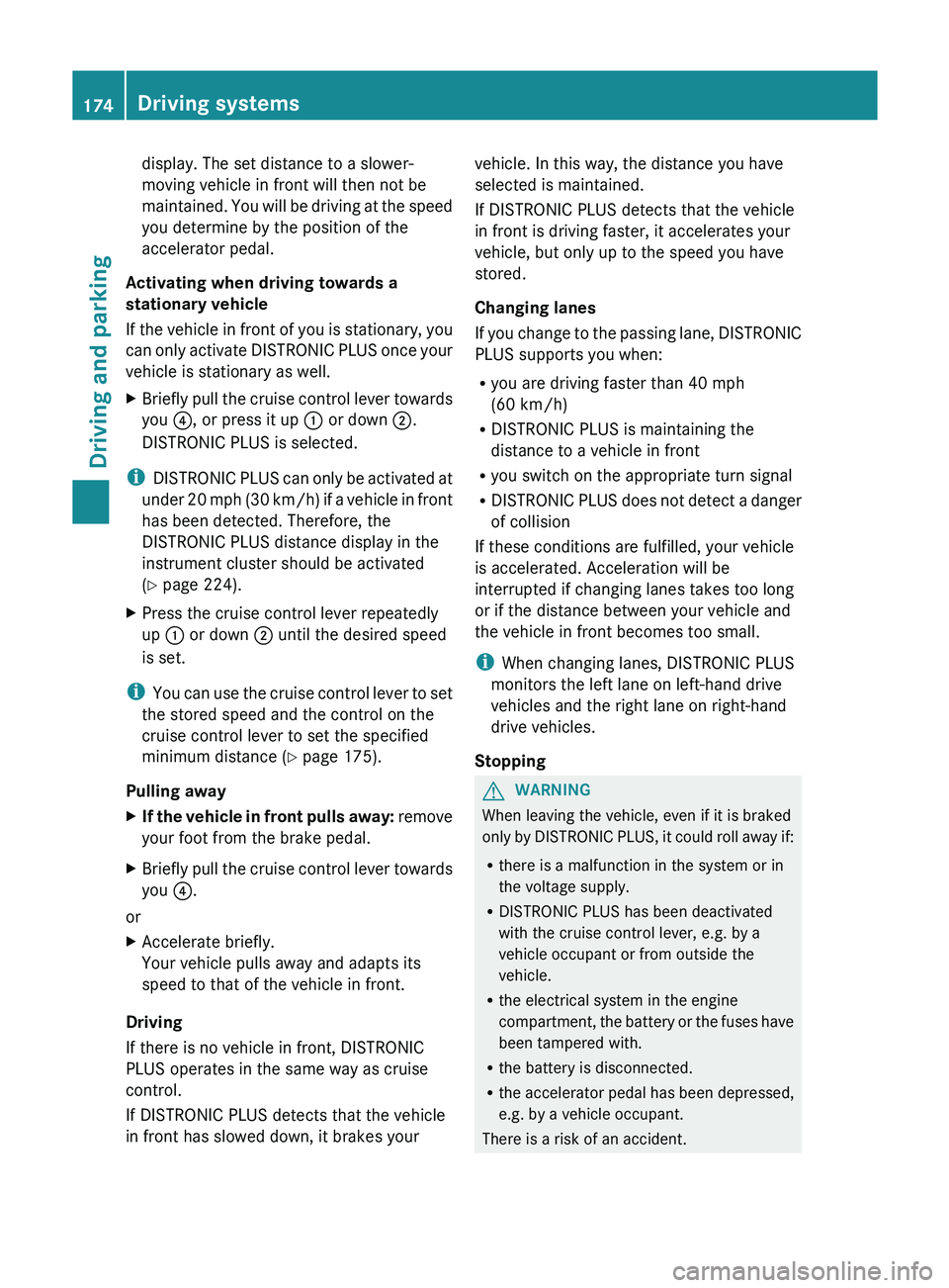 MERCEDES-BENZ GLK-CLASS SUV 2013 Owners Manual display. The set distance to a slower-
moving vehicle in front will then not be
maintained. You will be
driving
at the speed
you determine by the position of the
accelerator pedal.
Activating when d MERCEDES-BENZ GLK-CLASS SUV 2013 Owners Manual display. The set distance to a slower-
moving vehicle in front will then not be
maintained. You will be
driving
at the speed
you determine by the position of the
accelerator pedal.
Activating when d