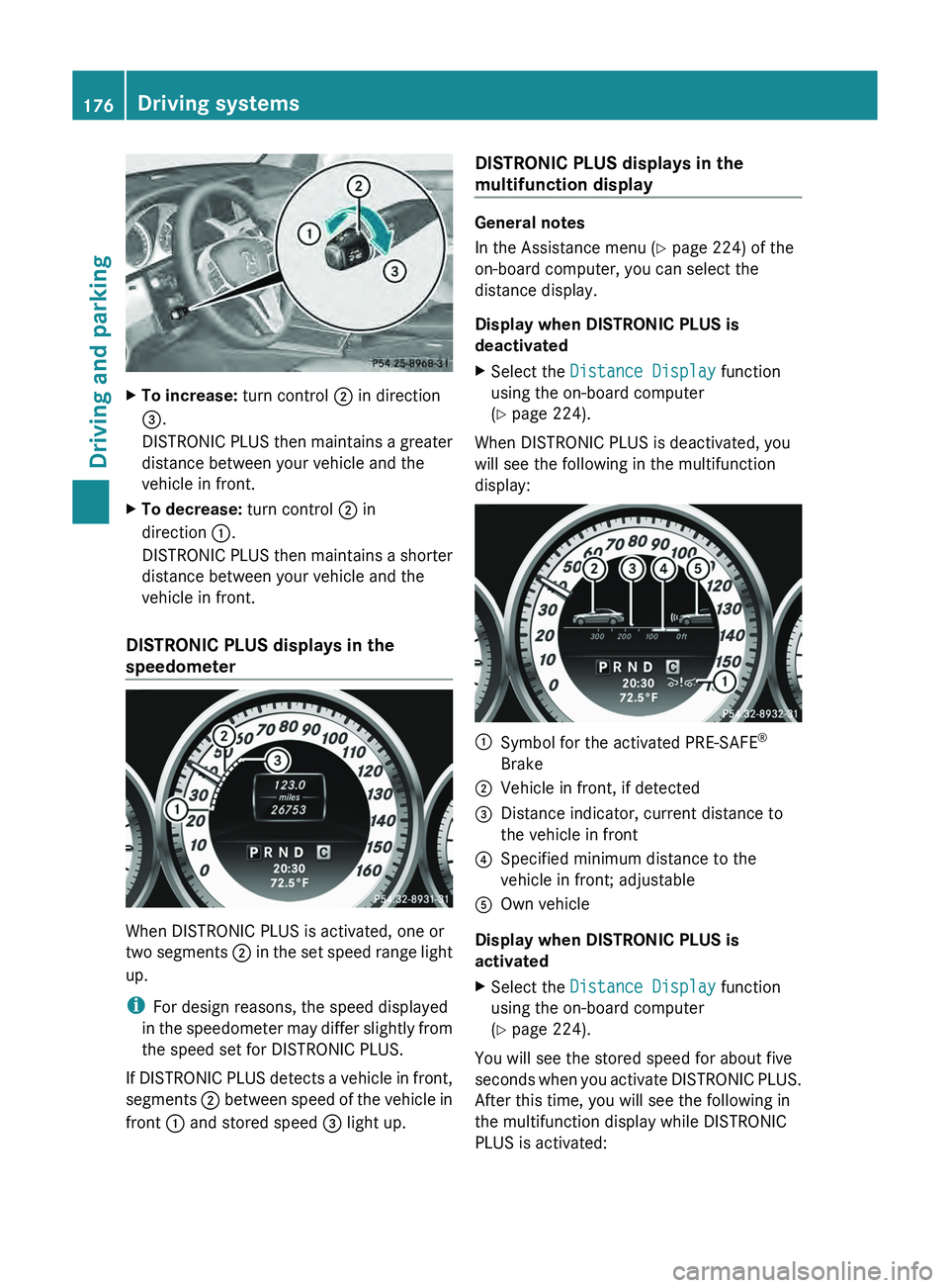 MERCEDES-BENZ GLK-CLASS SUV 2013 Owners Manual X
To increase: turn control 0044 in direction
0087.
DISTRONIC PLUS then maintains
a
greater
distance between your vehicle and the
vehicle in front.
X To decrease: turn control 0044 in
direction 0 MERCEDES-BENZ GLK-CLASS SUV 2013 Owners Manual X
To increase: turn control 0044 in direction
0087.
DISTRONIC PLUS then maintains
a
greater
distance between your vehicle and the
vehicle in front.
X To decrease: turn control 0044 in
direction 0