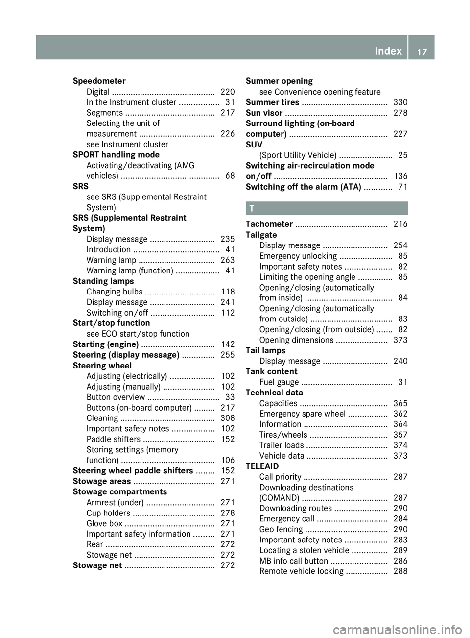 MERCEDES-BENZ GLK-CLASS SUV 2013 Owners Manual Speedometer
Digital ............................................ 220
In the Instrument cluster ................. 31
Segments ...................................... 217
Selecting the unit of
measureme MERCEDES-BENZ GLK-CLASS SUV 2013 Owners Manual Speedometer
Digital ............................................ 220
In the Instrument cluster ................. 31
Segments ...................................... 217
Selecting the unit of
measureme
