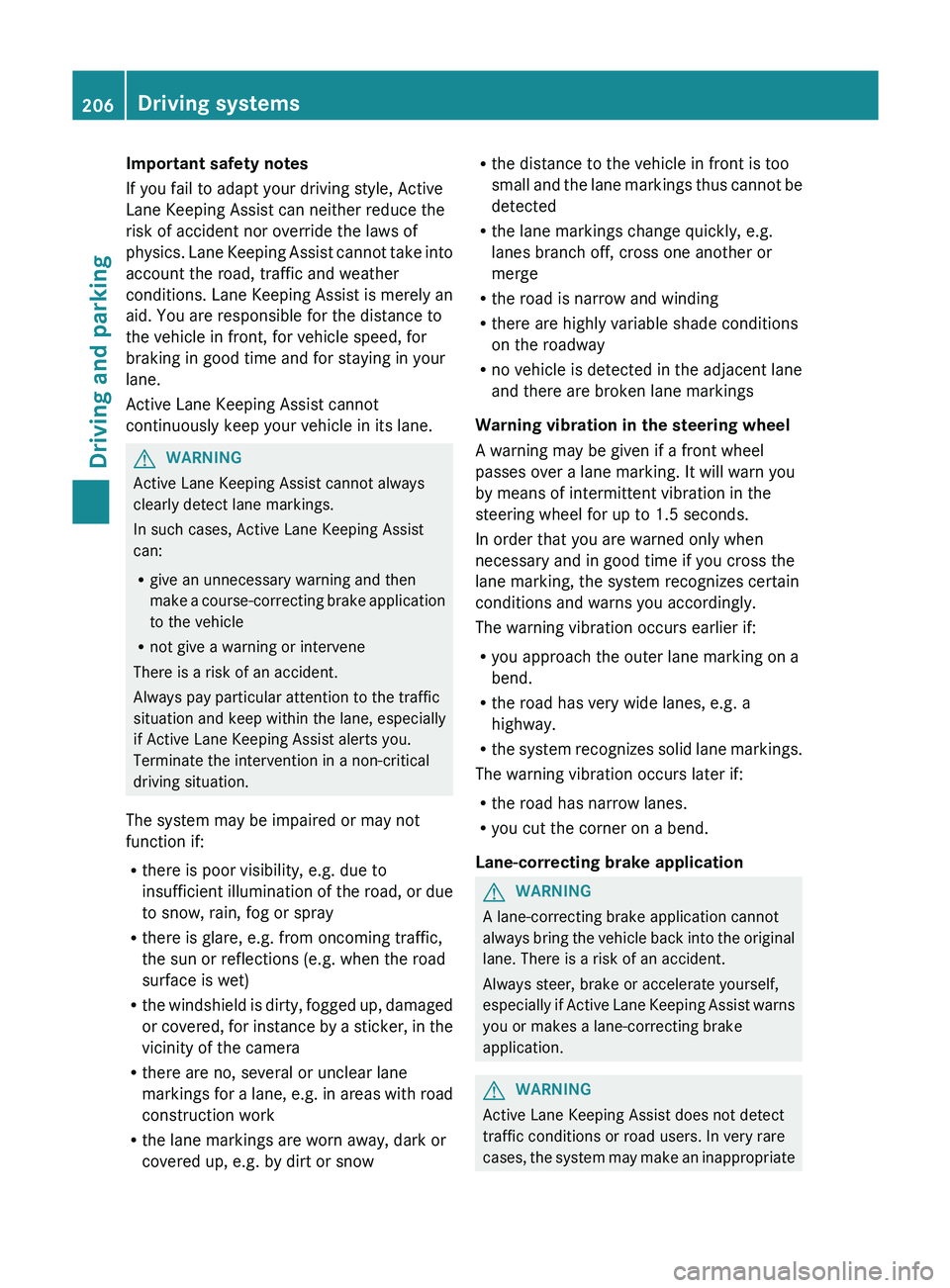 MERCEDES-BENZ GLK-CLASS SUV 2013 Owners Manual Important safety notes
If you fail to adapt your driving style, Active
Lane Keeping Assist can neither reduce the
risk of accident nor override the laws of
physics. Lane Keeping Assist
cannot
take i MERCEDES-BENZ GLK-CLASS SUV 2013 Owners Manual Important safety notes
If you fail to adapt your driving style, Active
Lane Keeping Assist can neither reduce the
risk of accident nor override the laws of
physics. Lane Keeping Assist
cannot
take i