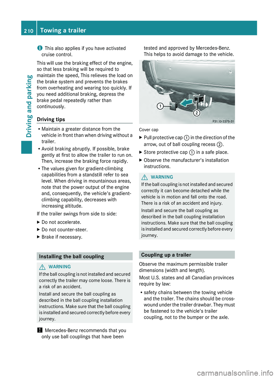 MERCEDES-BENZ GLK-CLASS SUV 2013 Owners Manual i
This also applies if you have activated
cruise control.
This will use the braking
effect of the engine,
so that less braking will be required to
maintain the speed, This relieves the load on
the b MERCEDES-BENZ GLK-CLASS SUV 2013 Owners Manual i
This also applies if you have activated
cruise control.
This will use the braking
effect of the engine,
so that less braking will be required to
maintain the speed, This relieves the load on
the b