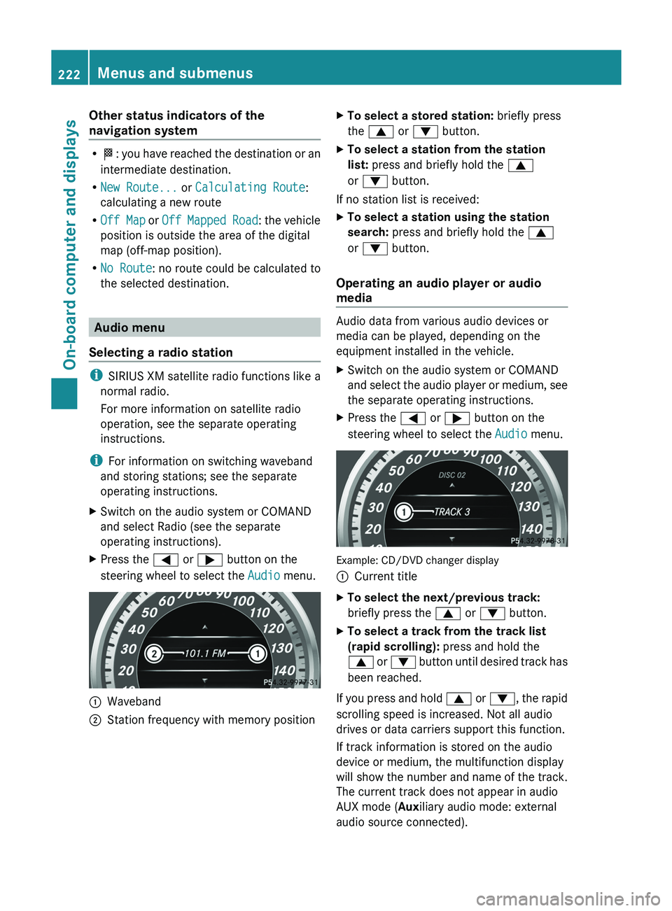 MERCEDES-BENZ GLK-CLASS SUV 2013 Owners Manual Other status indicators of the
navigation system
R
004B: you have reached the
destination or an
intermediate destination.
R New Route... or Calculating Route:
calculating a new route
R Off Map or O MERCEDES-BENZ GLK-CLASS SUV 2013 Owners Manual Other status indicators of the
navigation system
R
004B: you have reached the
destination or an
intermediate destination.
R New Route... or Calculating Route:
calculating a new route
R Off Map or O
