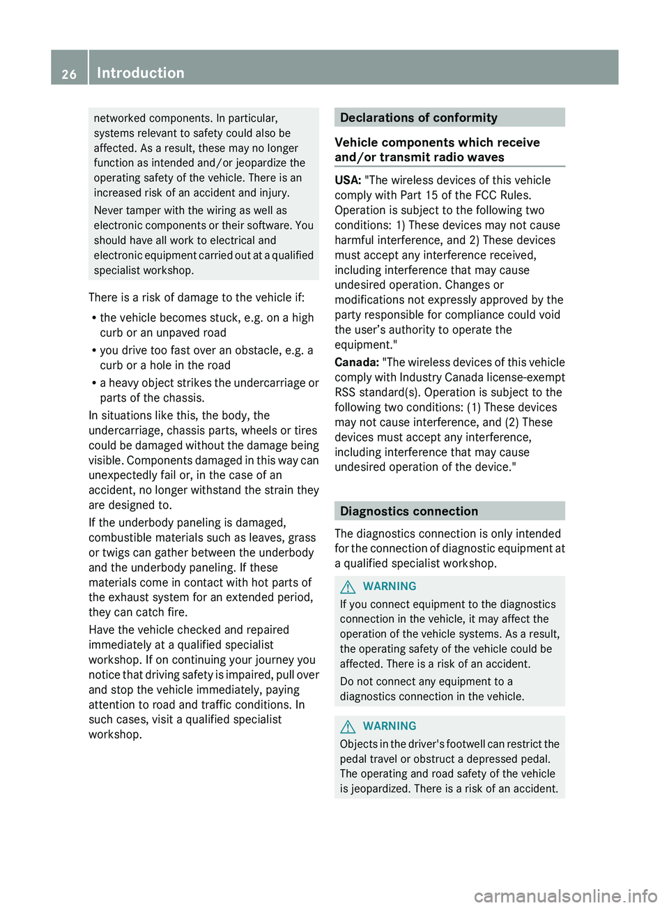 MERCEDES-BENZ GLK-CLASS SUV 2013 Owners Manual networked components. In particular,
systems relevant to safety could also be
affected. As a result, these may no longer
function as intended and/or jeopardize the
operating safety of the vehicle. The MERCEDES-BENZ GLK-CLASS SUV 2013 Owners Manual networked components. In particular,
systems relevant to safety could also be
affected. As a result, these may no longer
function as intended and/or jeopardize the
operating safety of the vehicle. The