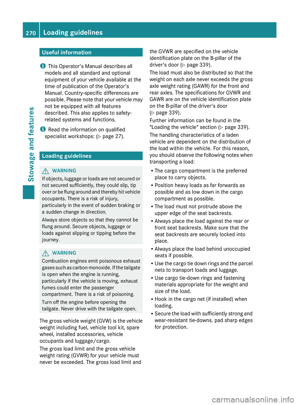 MERCEDES-BENZ GLK-CLASS SUV 2013 Owners Manual Useful information
i This Operator's Manual describes all
models and all standard and optional
equipment of your vehicle available at the
time of publication of the Operator's
Manual. Country- MERCEDES-BENZ GLK-CLASS SUV 2013 Owners Manual Useful information
i This Operator's Manual describes all
models and all standard and optional
equipment of your vehicle available at the
time of publication of the Operator's
Manual. Country-