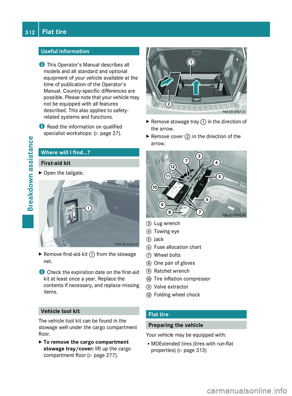 MERCEDES-BENZ GLK-CLASS SUV 2013 Owners Manual Useful information
i This Operator's Manual describes all
models and all standard and optional
equipment of your vehicle available at the
time of publication of the Operator's
Manual. Country- MERCEDES-BENZ GLK-CLASS SUV 2013 Owners Manual Useful information
i This Operator's Manual describes all
models and all standard and optional
equipment of your vehicle available at the
time of publication of the Operator's
Manual. Country-
