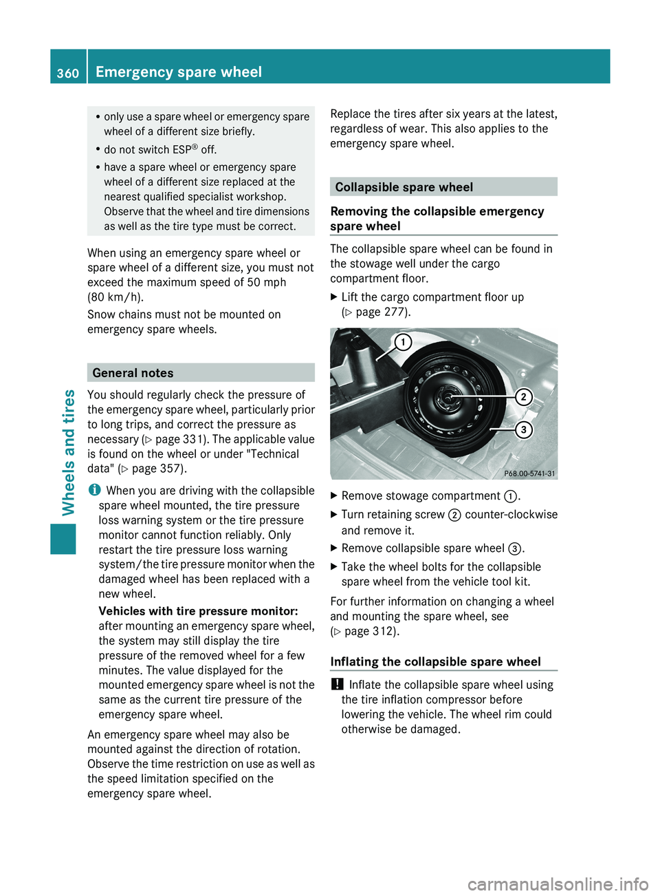 MERCEDES-BENZ GLK-CLASS SUV 2013  Owners Manual R
only use a spare wheel  or emergency spare
wheel of a different size briefly.
R do not switch ESP ®
 off.
R have a spare wheel or emergency spare
wheel of a different size replaced at the
nearest q