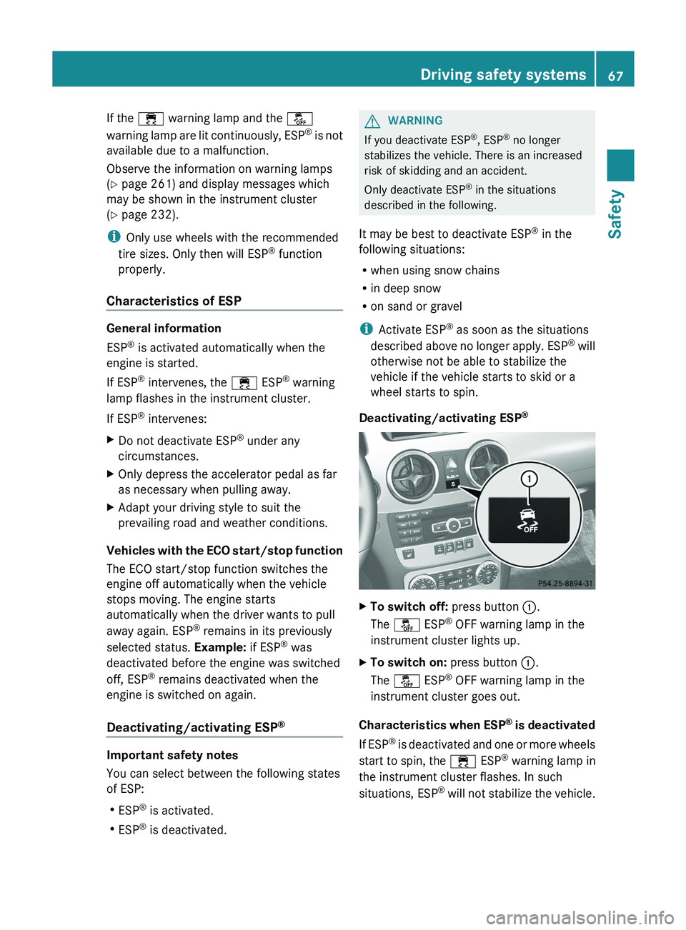 MERCEDES-BENZ GLK-CLASS SUV 2013 Repair Manual If the
00E5 warning lamp and the 00BB
warning lamp are lit continuously,
ESP®
is not
available due to a malfunction.
Observe the information on warning lamps
(Y page 261) and display messages wh MERCEDES-BENZ GLK-CLASS SUV 2013 Repair Manual If the
00E5 warning lamp and the 00BB
warning lamp are lit continuously,
ESP®
is not
available due to a malfunction.
Observe the information on warning lamps
(Y page 261) and display messages wh