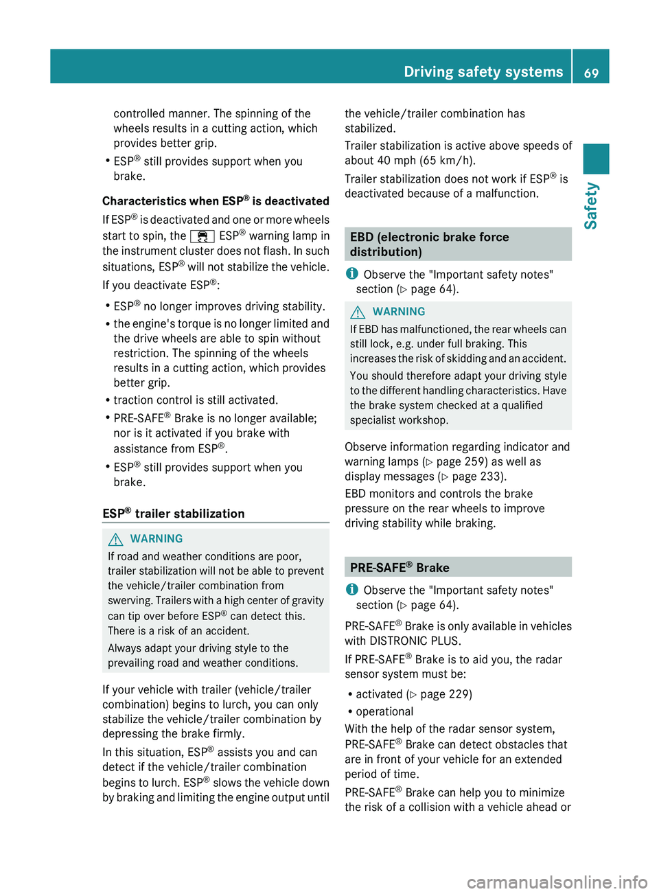 MERCEDES-BENZ GLK-CLASS SUV 2013 Manual PDF controlled manner. The spinning of the
wheels results in a cutting action, which
provides better grip.
R ESP ®
 still provides support when you
brake.
Characteristics when ESP ®
 is  deactivated
If 