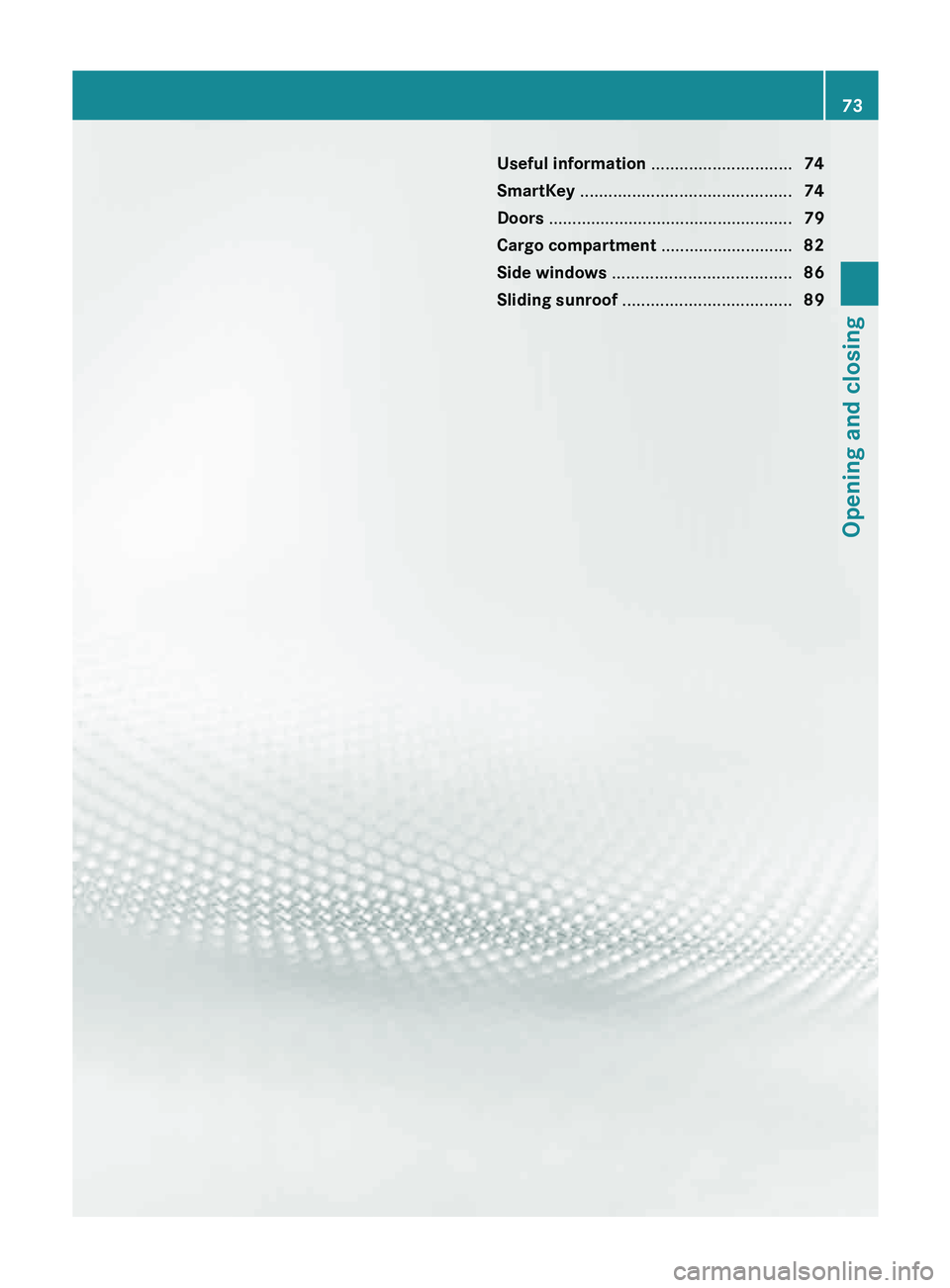 MERCEDES-BENZ GLK-CLASS SUV 2013 Manual PDF Useful information ..............................
74
SmartKey  ............................................. 74
Doors  .................................................... 79
Cargo compartment  ......