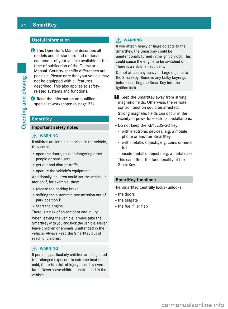 MERCEDES-BENZ GLK-CLASS SUV 2013 Owners Manual Useful information
i This Operator's Manual describes all
models and all standard and optional
equipment of your vehicle available at the
time of publication of the Operator's
Manual. Country- MERCEDES-BENZ GLK-CLASS SUV 2013 Owners Manual Useful information
i This Operator's Manual describes all
models and all standard and optional
equipment of your vehicle available at the
time of publication of the Operator's
Manual. Country-