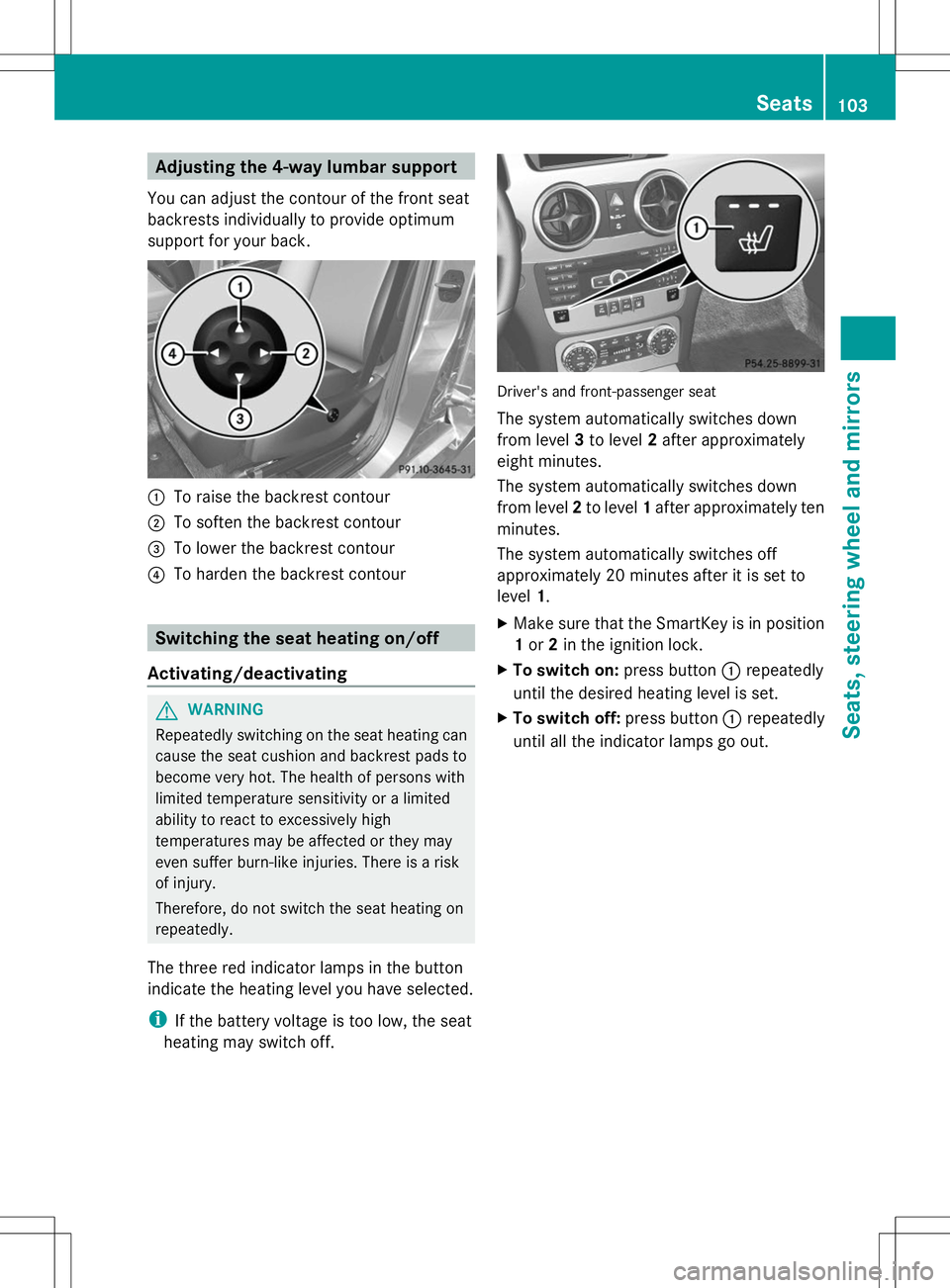 MERCEDES-BENZ GLK-CLASS SUV 2014  Owners Manual Adjusting the 4-way lumbar support
You can adjust the contour of the front seat
backrests individually to provide optimum
support for your back. :
To raise the backrest contour
; To soften the backres