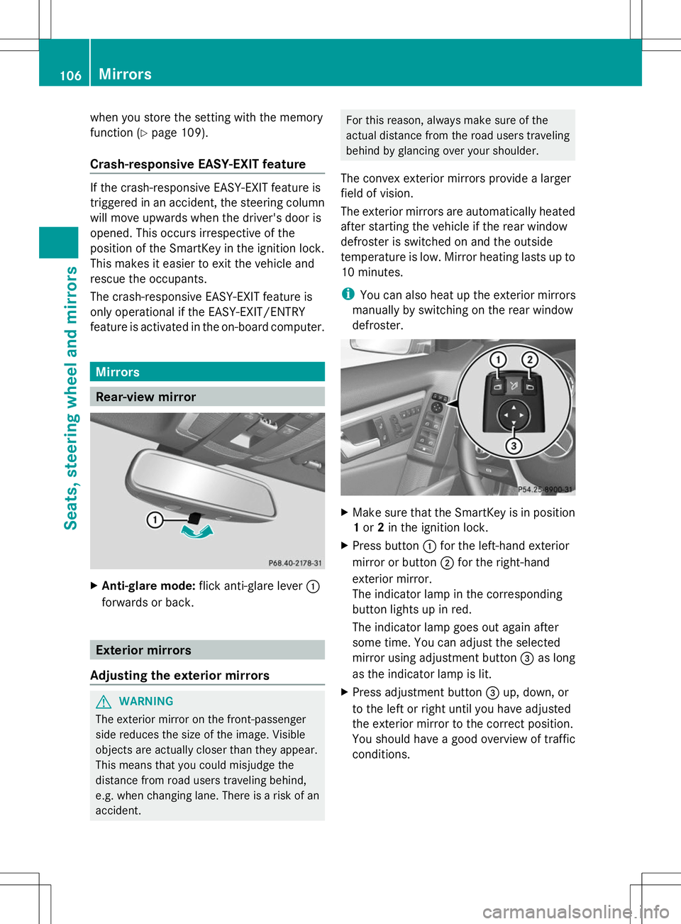 MERCEDES-BENZ GLK-CLASS SUV 2014  Owners Manual when you store the setting with the memory
function (Y page 109).
Crash-responsive EASY-EXIT feature If the crash-responsive EASY-EXIT feature is
triggered in an accident, the steering column
will mov