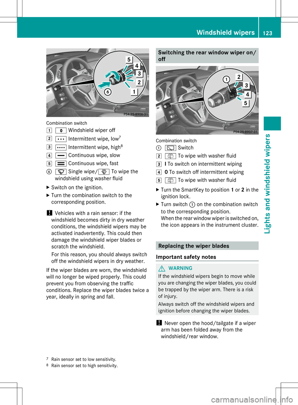 MERCEDES-BENZ GLK-CLASS SUV 2014  Owners Manual Combination switch
1
$ Windshield wiper off
2 Ä Intermittent wipe, low 7
3 Å Intermittent wipe, high 8
4 ° Continuous wipe, slow
5 ¯ Continuous wipe, fast
B í Single wipe/ îTo wipe the
windshiel