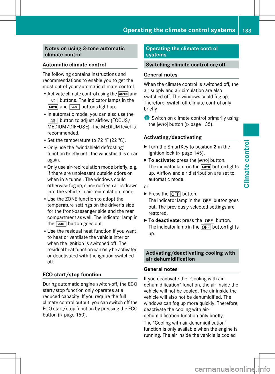 MERCEDES-BENZ GLK-CLASS SUV 2014  Owners Manual Notes on using 3-zone automatic
climate control
Automatic climate control The following contains instructions and
recommendations to enable you to get the
most out of your automatic climate control.
R