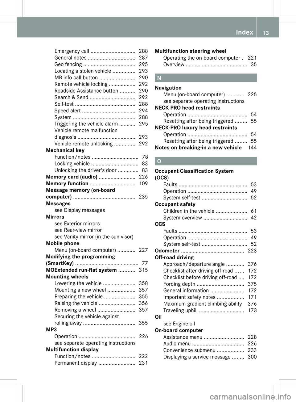 MERCEDES-BENZ GLK-CLASS SUV 2014  Owners Manual Emergency call
.............................. 288
General notes ................................ 287
Geo fencing ................................... 295
Locating a stolen vehicle ...............293
MB