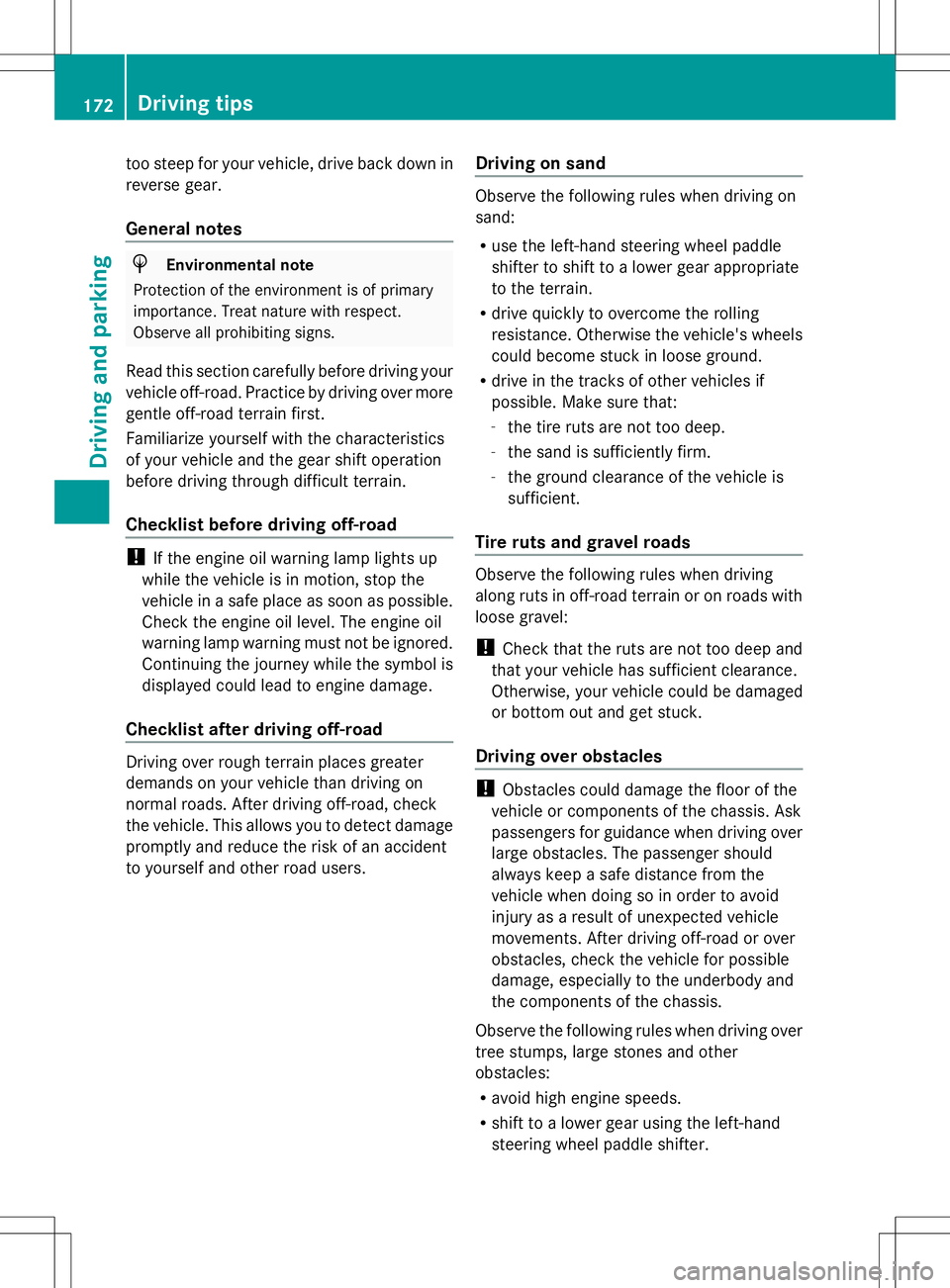 MERCEDES-BENZ GLK-CLASS SUV 2014  Owners Manual too steep for your vehicle, drive back down in
reverse gear.
General notes H
Environmental note
Protection of the environment is of primary
importance. Treat nature with respect.
Observe all prohibiti