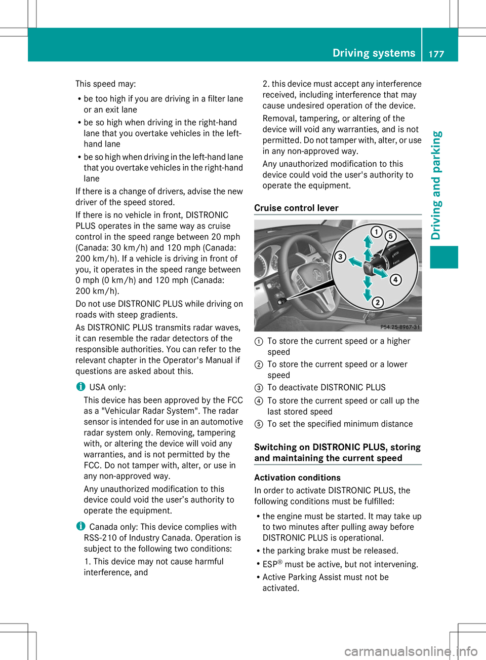 MERCEDES-BENZ GLK-CLASS SUV 2014  Owners Manual This speed may:
R
be too high if you are driving in a filter lane
or an exit lane
R be so high when driving in the right-hand
lane that you overtake vehicles in the left-
hand lane
R be so high when d