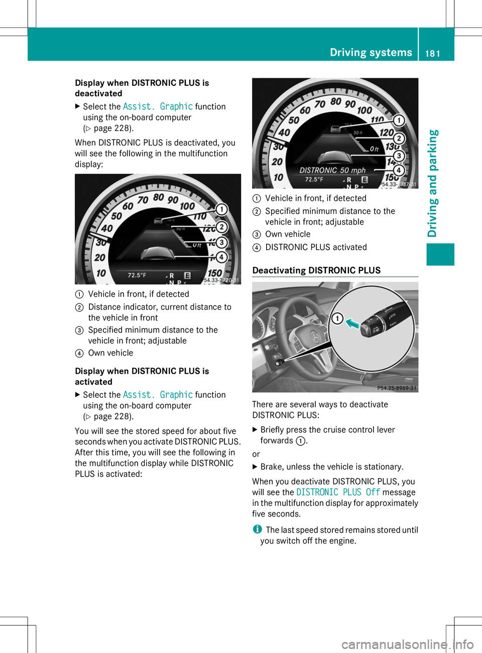 MERCEDES-BENZ GLK-CLASS SUV 2014 Owners Manual Display when DISTRONIC PLUS is
deactivated
X Select the Assist. Graphic
Assist. Graphic function
using the on-board computer
(Y page 228).
When DISTRONIC PLUS is deactivated, you
will see the followin MERCEDES-BENZ GLK-CLASS SUV 2014 Owners Manual Display when DISTRONIC PLUS is
deactivated
X Select the Assist. Graphic
Assist. Graphic function
using the on-board computer
(Y page 228).
When DISTRONIC PLUS is deactivated, you
will see the followin