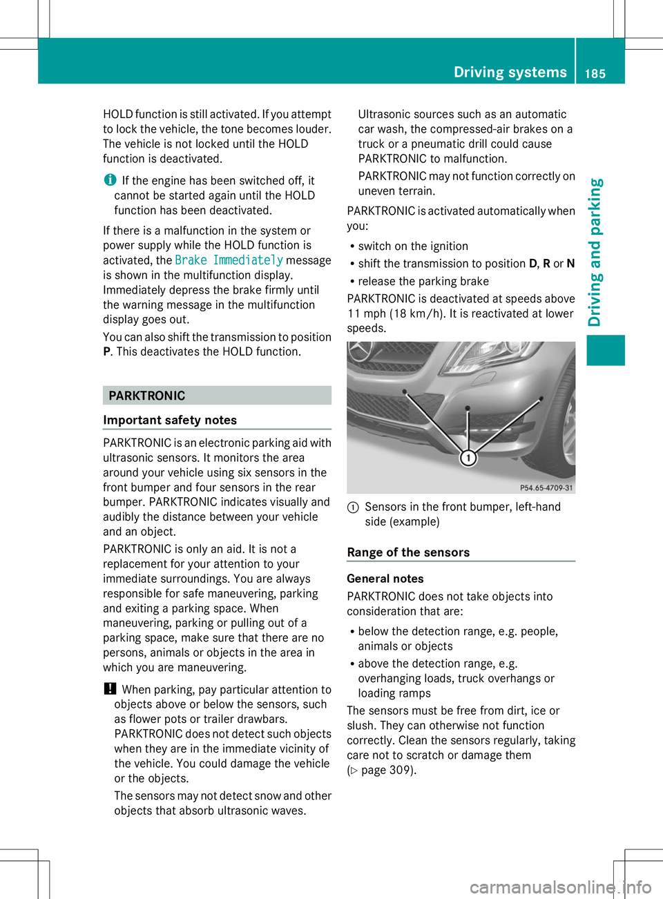 MERCEDES-BENZ GLK-CLASS SUV 2014 Owners Manual HOLD function is still activated. If you attempt
to lock the vehicle, the tone becomes louder.
The vehicle is not locked until the HOLD
function is deactivated.
i If the engine has been switched off, MERCEDES-BENZ GLK-CLASS SUV 2014 Owners Manual HOLD function is still activated. If you attempt
to lock the vehicle, the tone becomes louder.
The vehicle is not locked until the HOLD
function is deactivated.
i If the engine has been switched off,
