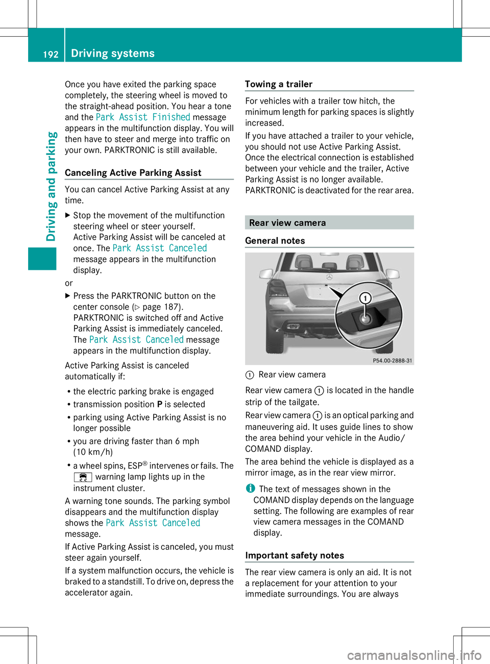 MERCEDES-BENZ GLK-CLASS SUV 2014  Owners Manual Once you have exited the parking space
completely, the steering wheel is moved to
the straight-ahead position. You hear a tone
and the Park Assist Finished Park Assist Finished message
appears in the 
