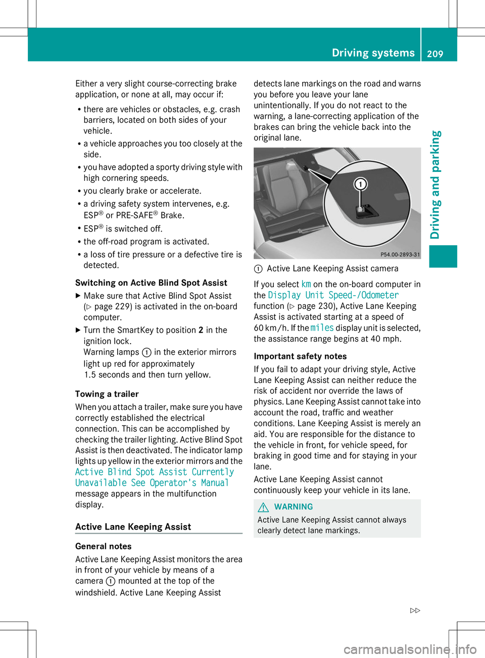 MERCEDES-BENZ GLK-CLASS SUV 2014  Owners Manual Either a very slight course-correcting brake
application, or none at all, may occur if:
R there are vehicles or obstacles, e.g. crash
barriers, located on both sides of your
vehicle.
R a vehicle appro