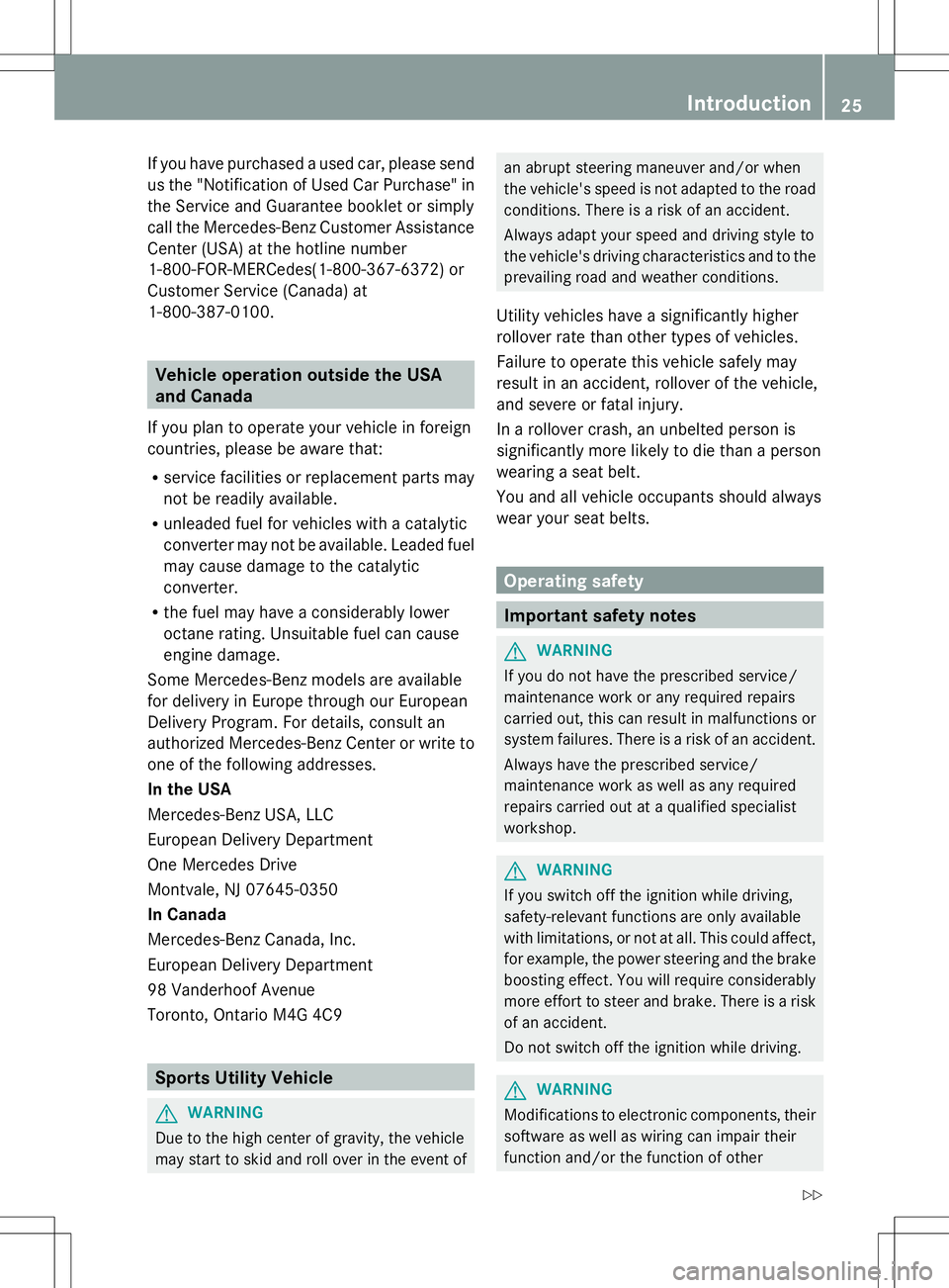 MERCEDES-BENZ GLK-CLASS SUV 2014 Owners Manual If you have purchased a used car, please send
us the "Notification of Used Car Purchase" in
the Service and Guarantee booklet or simply
call the Mercedes-Benz Customer Assistance
Center (USA) MERCEDES-BENZ GLK-CLASS SUV 2014 Owners Manual If you have purchased a used car, please send
us the "Notification of Used Car Purchase" in
the Service and Guarantee booklet or simply
call the Mercedes-Benz Customer Assistance
Center (USA)