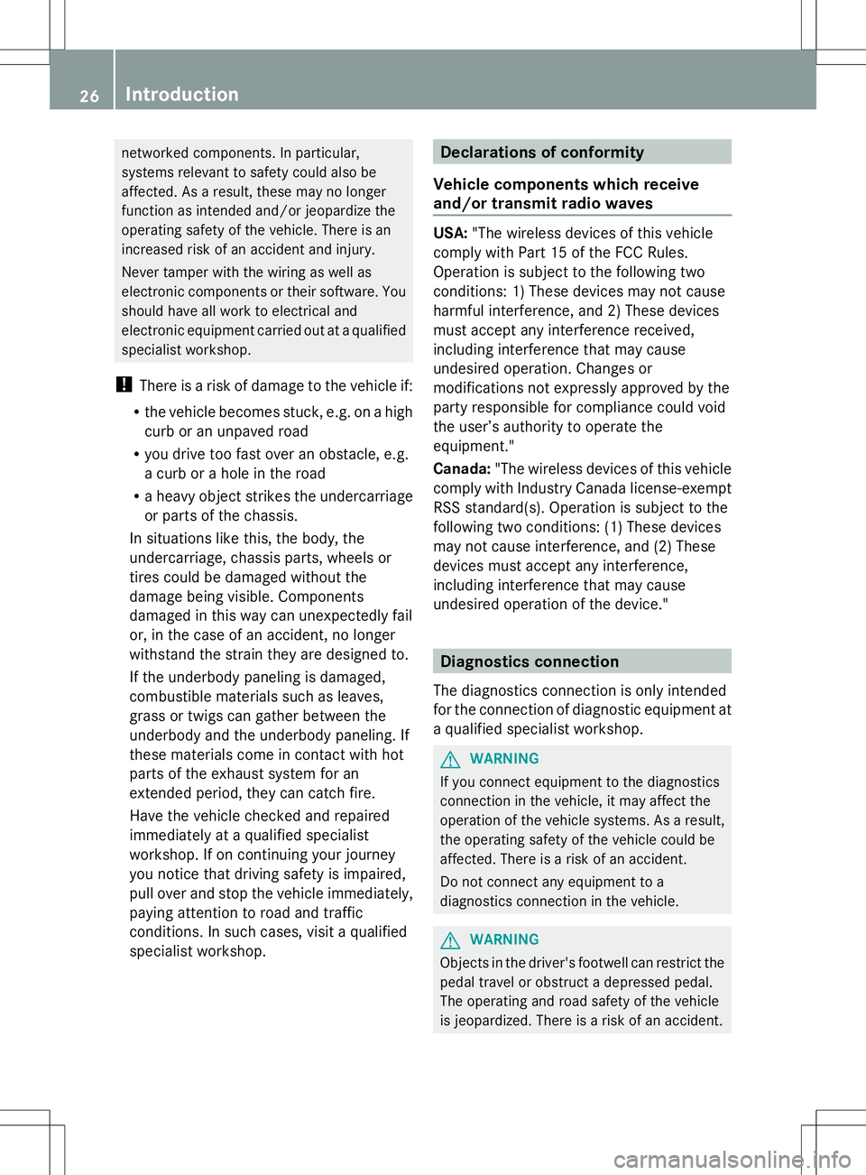 MERCEDES-BENZ GLK-CLASS SUV 2014 Owners Manual networked components. In particular,
systems relevant to safety could also be
affected. As a result, these may no longer
function as intended and/or jeopardize the
operating safety of the vehicle. The MERCEDES-BENZ GLK-CLASS SUV 2014 Owners Manual networked components. In particular,
systems relevant to safety could also be
affected. As a result, these may no longer
function as intended and/or jeopardize the
operating safety of the vehicle. The