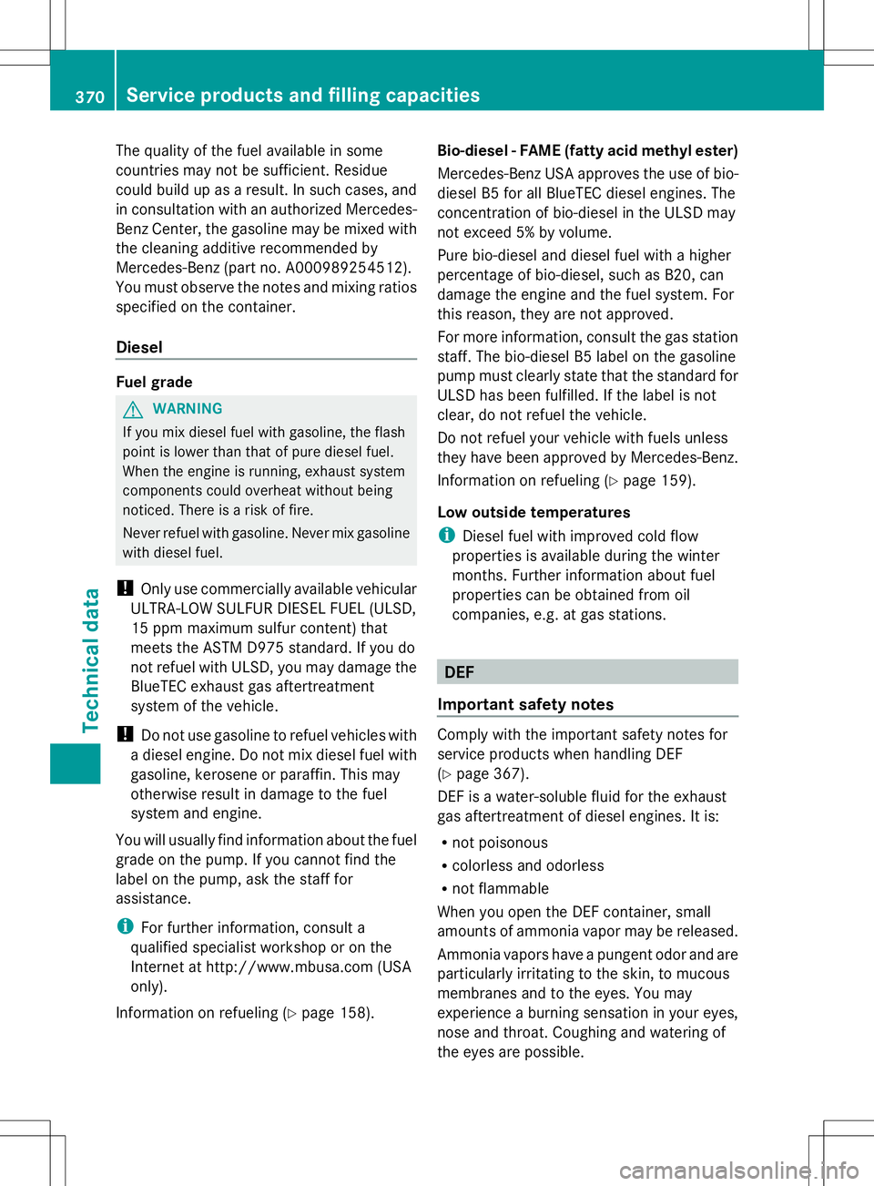 MERCEDES-BENZ GLK-CLASS SUV 2014 Owners Manual The quality of the fuel available in some
countries may not be sufficient. Residue
could build up as a result. In such cases, and
in consultation with an authorized Mercedes-
Benz Center, the gasoline MERCEDES-BENZ GLK-CLASS SUV 2014 Owners Manual The quality of the fuel available in some
countries may not be sufficient. Residue
could build up as a result. In such cases, and
in consultation with an authorized Mercedes-
Benz Center, the gasoline