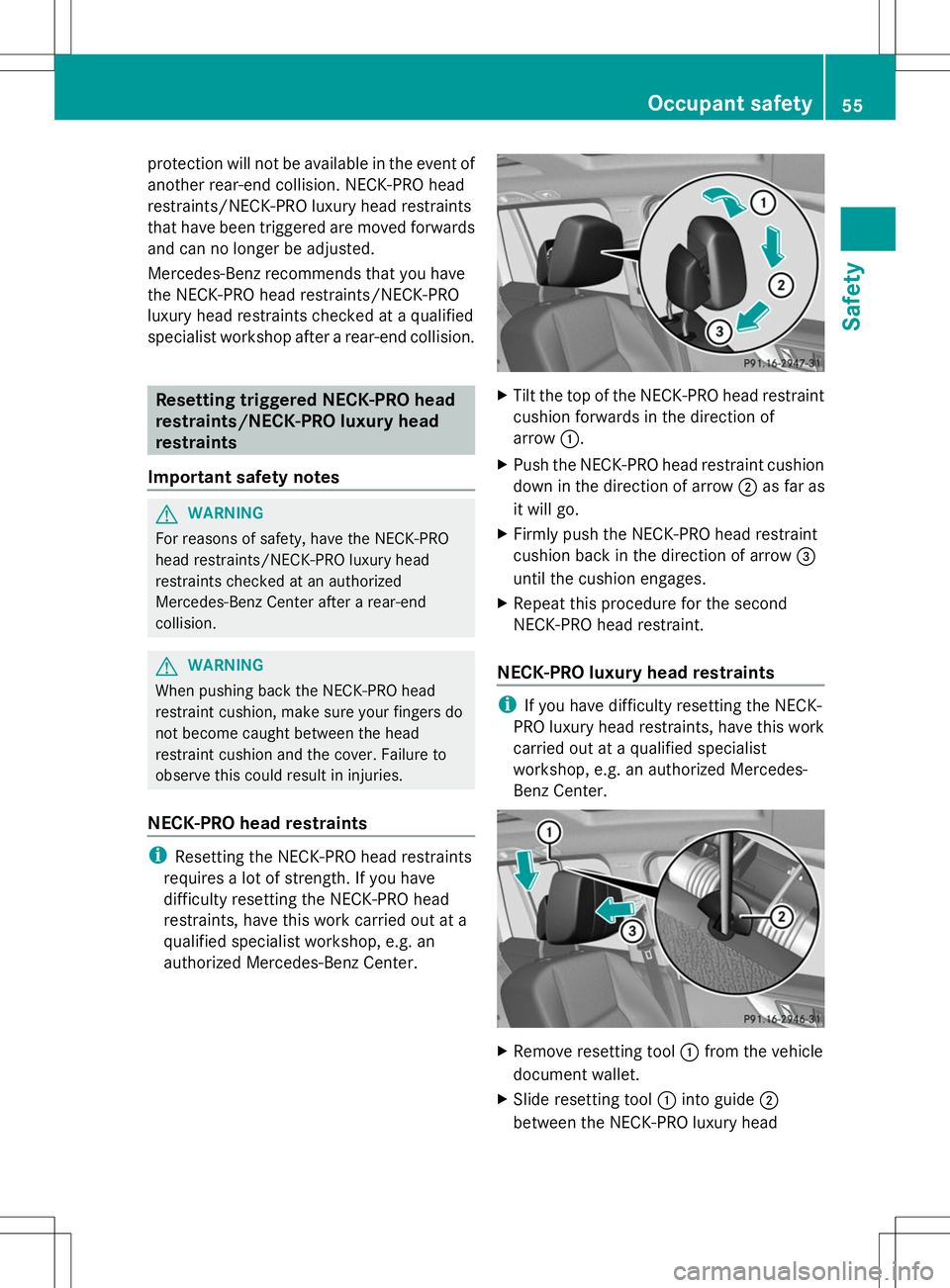MERCEDES-BENZ GLK-CLASS SUV 2014 Workshop Manual protection will not be available in the event of
another rear-end collision. NECK-PRO head
restraints/NECK-PRO luxury head restraints
that have been triggered are moved forwards
and can no longer be a MERCEDES-BENZ GLK-CLASS SUV 2014 Workshop Manual protection will not be available in the event of
another rear-end collision. NECK-PRO head
restraints/NECK-PRO luxury head restraints
that have been triggered are moved forwards
and can no longer be a