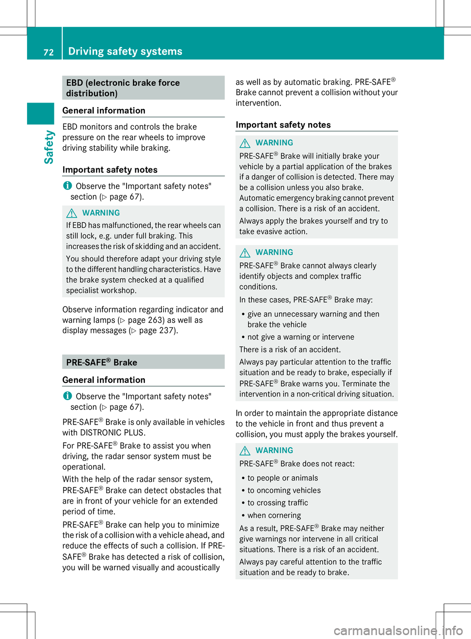 MERCEDES-BENZ GLK-CLASS SUV 2014 Manual PDF EBD (electronic brake force
distribution)
General information EBD monitors and controls the brake
pressure on the rear wheels to improve
driving stability while braking.
Important safety notes i
Obser MERCEDES-BENZ GLK-CLASS SUV 2014 Manual PDF EBD (electronic brake force
distribution)
General information EBD monitors and controls the brake
pressure on the rear wheels to improve
driving stability while braking.
Important safety notes i
Obser