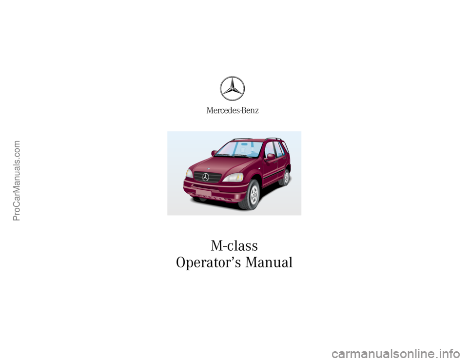 MERCEDES-BENZ M-CLASS 2000 Owners Manual M-class
Operator’s Manual
ProCarManuals.com MERCEDES-BENZ M-CLASS 2000 Owners Manual M-class
Operator’s Manual
ProCarManuals.com