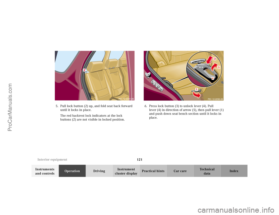 MERCEDES-BENZ M-CLASS 2000  Owners Manual 121 Interior equipment
Te ch n ica l
data Instruments 
and controlsOperationDrivingInstrument 
cluster displayPractical hints Car care Index 5. Pull lock button (2) up, and fold seat back forward 
unt