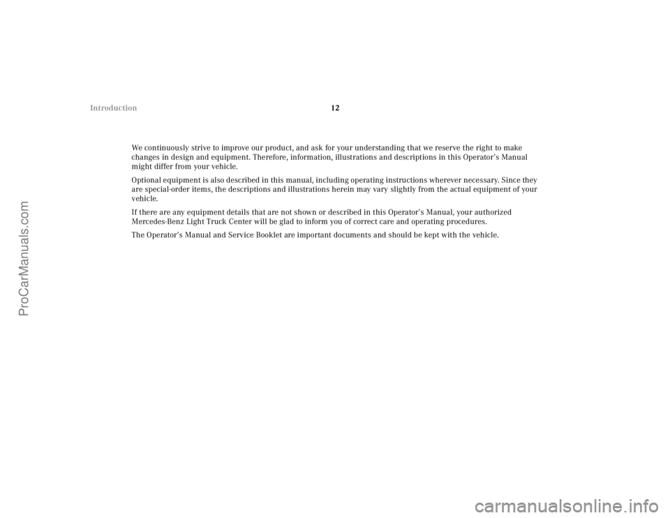 MERCEDES-BENZ M-CLASS 2000 User Guide 12 Introduction
We continuously strive to improve our product, and ask for your understanding that we reserve the right to make 
changes in design and equipment. Therefore, information, illustrations 