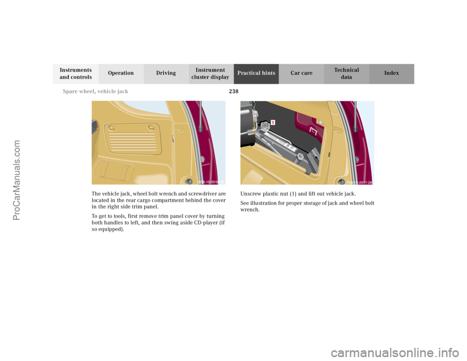 MERCEDES-BENZ M-CLASS 2000  Owners Manual 238 Spare wheel, vehicle jack
Te ch n ica l
data Instruments 
and controlsOperation DrivingInstrument 
cluster displayPractical hintsCar care Index
The vehicle jack, wheel bolt wrench and screwdriver 