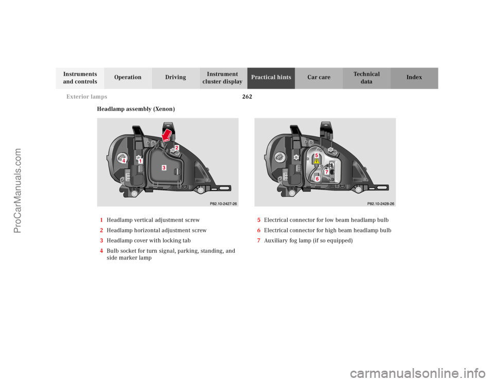 MERCEDES-BENZ M-CLASS 2000  Owners Manual 262 Exterior lamps
Te ch n ica l
data Instruments 
and controlsOperation DrivingInstrument 
cluster displayPractical hintsCar care Index
Headlamp assembly (Xenon)
1Headlamp vertical adjustment screw
2