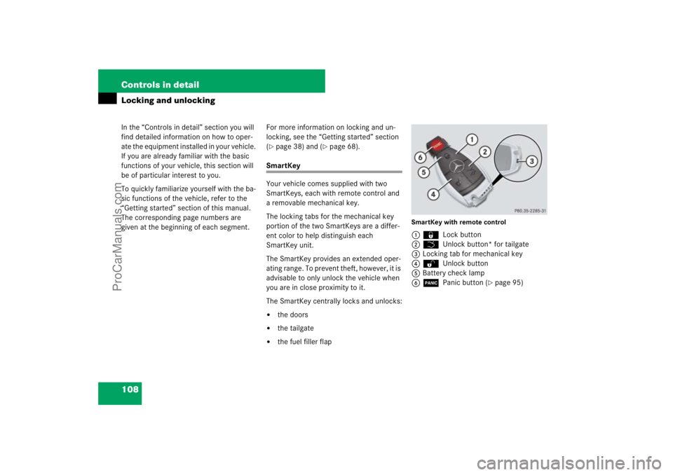 MERCEDES-BENZ M-CLASS 2007  Owners Manual 108 Controls in detailIn the “Controls in detail” section you will 
find detailed information on how to oper-
ate the equipment installed in your vehicle. 
If you are already familiar with the bas