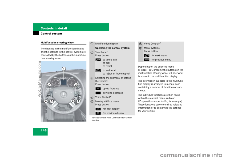 MERCEDES-BENZ M-CLASS 2007  Owners Manual 148 Controls in detailControl systemMultifunction steering wheel
The displays in the multifunction display 
and the settings in the control system are 
controlled by the buttons on the multifunc-
tion