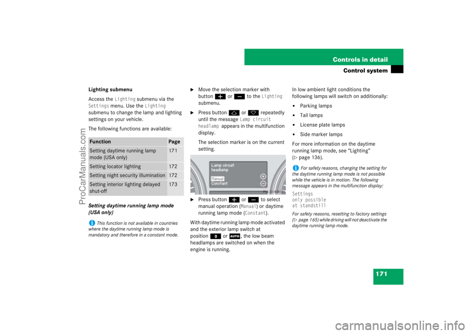 MERCEDES-BENZ M-CLASS 2007  Owners Manual 171 Controls in detail
Control system
Lighting submenu
Access the 
Lighting
 submenu via the 
Settings
 menu. Use the 
Lighting
 
submenu to change the lamp and lighting 
settings on your vehicle.
The
