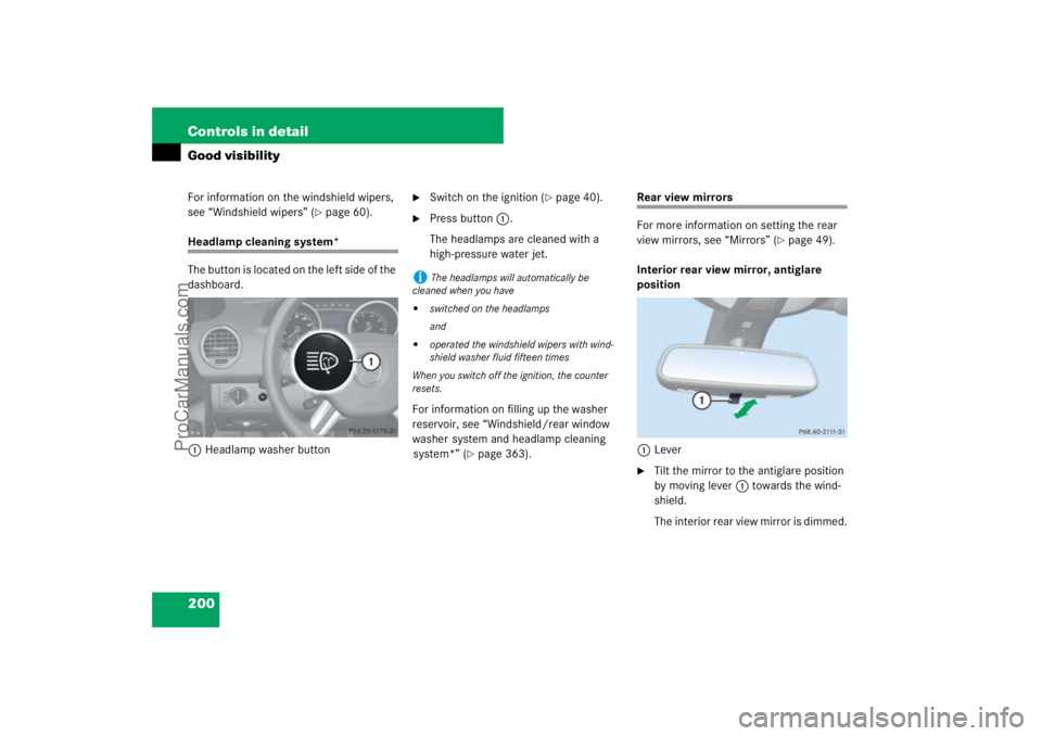 MERCEDES-BENZ M-CLASS 2007  Owners Manual 200 Controls in detailGood visibilityFor information on the windshield wipers, 
see “Windshield wipers” (
page 60).
Headlamp cleaning system*
The button is located on the left side of the 
dashbo