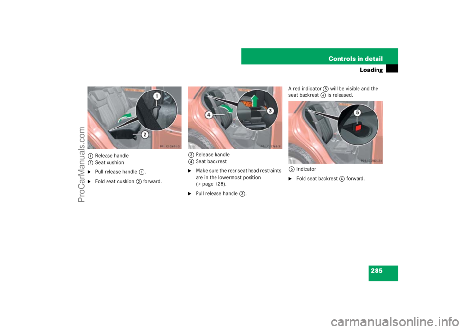 MERCEDES-BENZ M-CLASS 2007  Owners Manual 285 Controls in detail
Loading
1Release handle
2Seat cushion
Pull release handle1.

Fold seat cushion2 forward.3Release handle
4Seat backrest

Make sure the rear seat head restraints 
are in the lo
