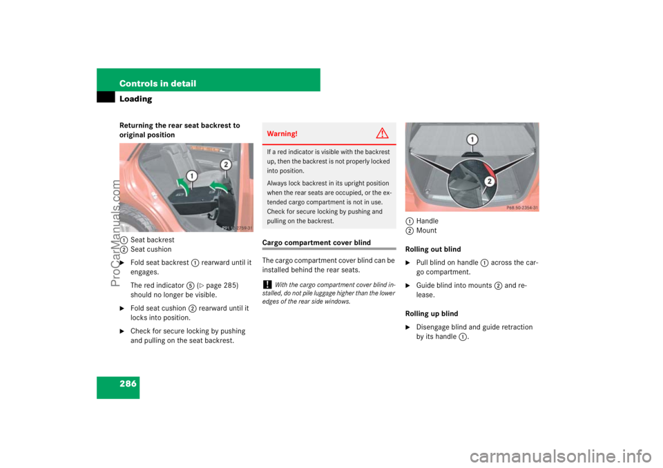 MERCEDES-BENZ M-CLASS 2007  Owners Manual 286 Controls in detailLoadingReturning the rear seat backrest to 
original position
1Seat backrest
2Seat cushion
Fold seat backrest1 rearward until it 
engages.
The red indicator5 (
page 285) 
shoul