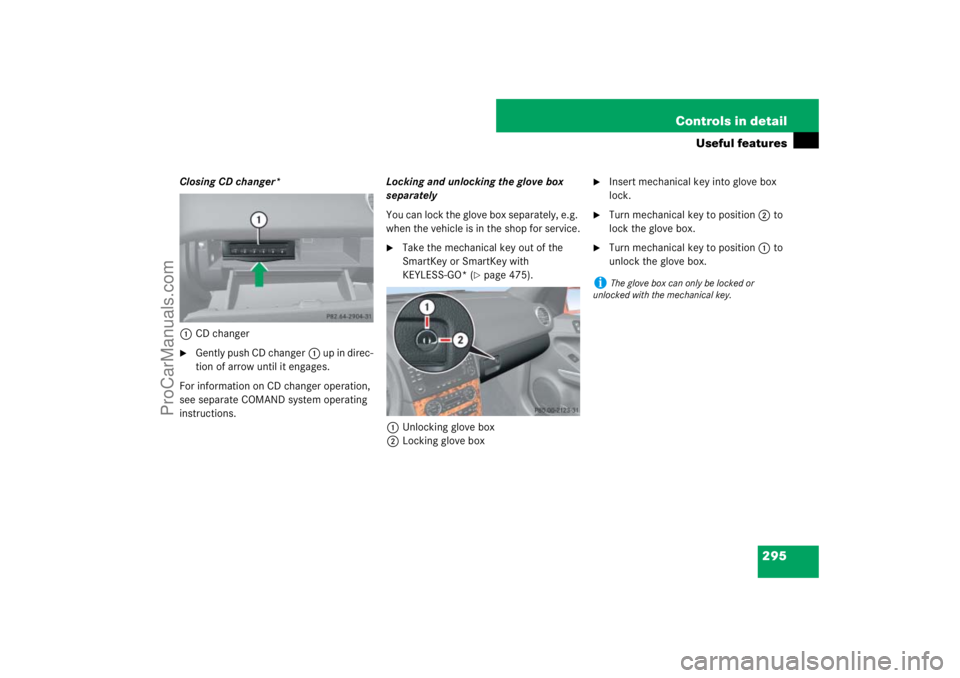 MERCEDES-BENZ M-CLASS 2007  Owners Manual 295 Controls in detail
Useful features
Closing CD changer*
1CD changer
Gent ly push CD  c ha ng er1 up in direc-
tion of arrow until it engages.
For information on CD changer operation, 
see separate