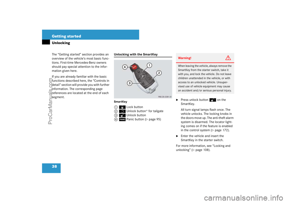 MERCEDES-BENZ M-CLASS 2007  Owners Manual 38 Getting startedThe “Getting started” section provides an 
overview of the vehicle’s most basic func-
tions. First-time Mercedes-Benz owners 
should pay special attention to the infor-
mation 