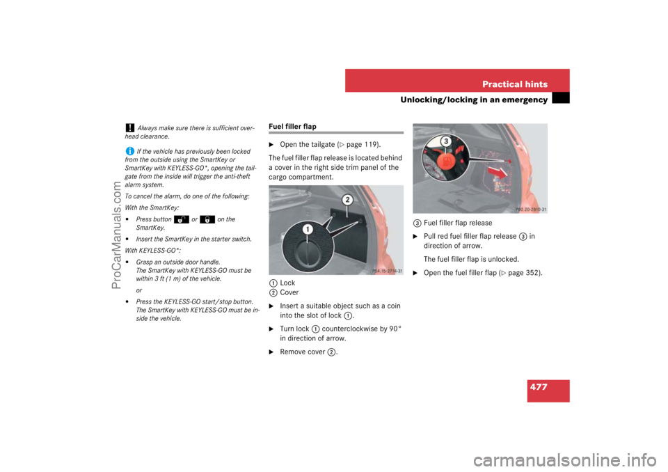 MERCEDES-BENZ M-CLASS 2007  Owners Manual 477 Practical hints
Unlocking/locking in an emergency
Fuel filler flap
Open the tailgate (
page 119).
The fuel filler flap release is located behind 
a cover in the right side trim panel of the 
car